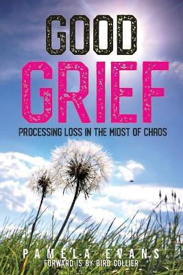 Good Grief(English, Paperback, Evans Pamela)