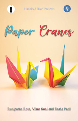 Paper Cranes(Paperback, Rutuparna Rout, Vikas Soni, Easha Patil)
