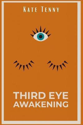 Third Eye Awakening(English, Paperback, Tenny Kate)