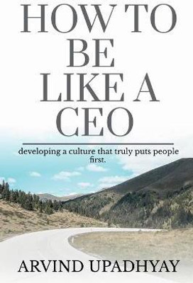 How to Be Like a CEO(English, Paperback, Upadhyay Arvind)