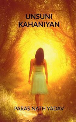 Unsuni Kahaniyan(English, Paperback, Yadav Paras Nath)