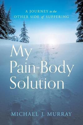 My Pain-Body Solution(English, Paperback, Murray Michael J)