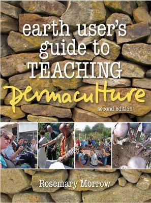 Earth User's Guide To Teaching Permaculture(English, Paperback, Morrow Rosemary)