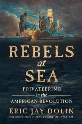 Rebels at Sea(English, Hardcover, Dolin Eric Jay)