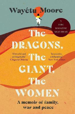 The Dragons, the Giant, the Women(English, Paperback, Moore Wayetu)