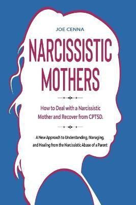 Narcissistic Mothers(English, Paperback, Cenna Joe)