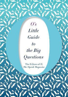 O's Little Guide to the Big Questions(English, Hardcover, Magazine The Editors of O, the Oprah)