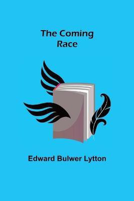 The Coming Race(English, Paperback, Bulwer Lytton Edward)