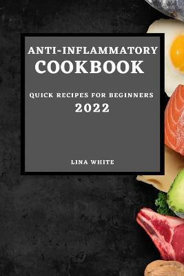Anti-Inflammatory Cookbook 2022(English, Paperback, White Lina)