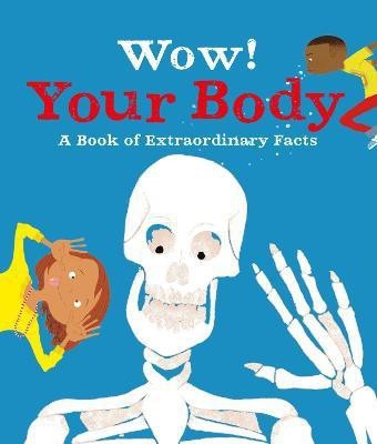 Wow! Your Body  - A Book of Extraordinary Facts(English, Paperback, McCann Jacqueline)