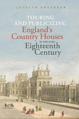 Touring and Publicizing England's Country Houses in the Long Eighteenth Century(English, Hardcover, Anderson Jocelyn Dr.)