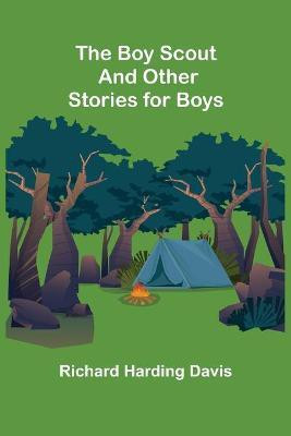 The Boy Scout and Other Stories for Boys(English, Paperback, Harding Davis Richard)