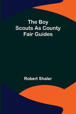 The Boy Scouts as County Fair Guides(English, Paperback, Shaler Robert)