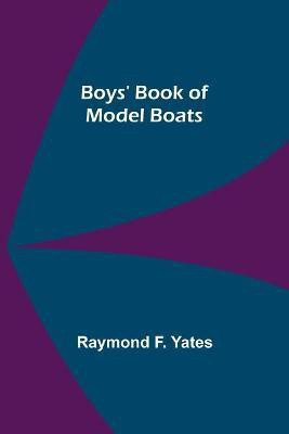 Boys' Book of Model Boats(English, Paperback, F Yates Raymond)