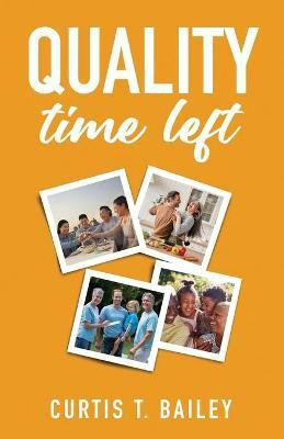 Quality Time Left(English, Paperback, Bailey Curtis T)