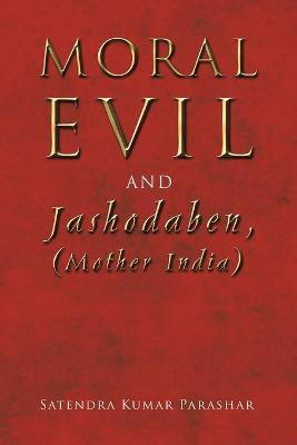 Moral Evil and Jashodaben, (Mother India)(English, Paperback, Parashar Satendra Kumar)