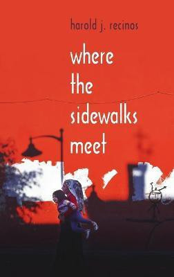 Where the Sidewalks Meet(English, Hardcover, Recinos Harold J)