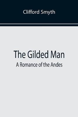 The Gilded Man(English, Paperback, Smyth Clifford)