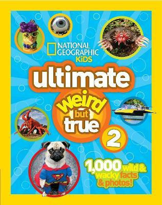 Ultimate Weird But True! 2(English, Hardcover, National Geographic Kids)