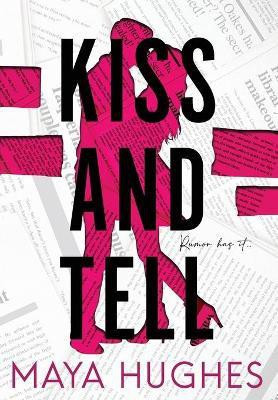 Kiss and Tell(English, Hardcover, Hughes Maya)