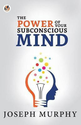 The Power of Your Subconscious Mind  - The Power of Your Subconscious Mind Murphy Joseph(English, Paperback, Murphy Joseph)