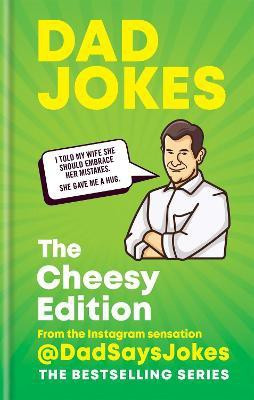 Dad Jokes: The Cheesy Edition(English, Hardcover, Jokes Dad Says)