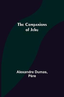 The Companions of Jehu(English, Paperback, Dumas Alexandre)