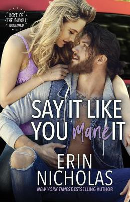 Say It Like You Mane It (Boys of the Bayou Gone Wild)(English, Paperback, Nicholas Erin)