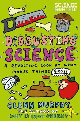 Disgusting Science: A Revolting Look at What Makes Things Gross(English, Paperback, Murphy Glenn)