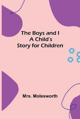 The Boys and I(English, Paperback, Molesworth Mrs)