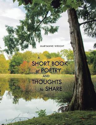 A Short Book of Poetry and Thoughts to Share(English, Paperback, Wright Maryanne)