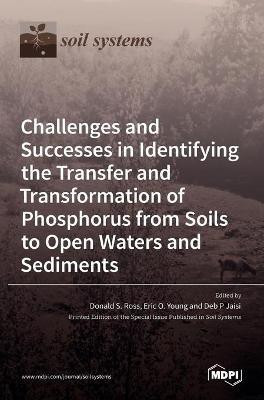 Challenges and Successes in Identifying the Transfer and Transformation of Phosphorus from Soils to Open Waters and Sediments(English, Hardcover, unknown)