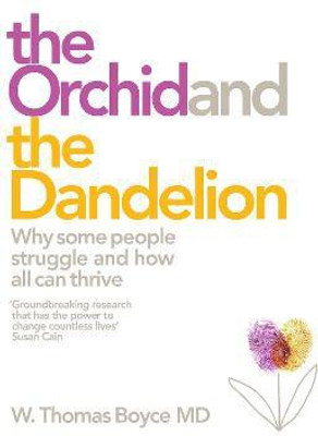 The Orchid and the Dandelion  - Why Sensitive People Struggle and How All can Thrive(English, Paperback, Boyce W. Thomas)