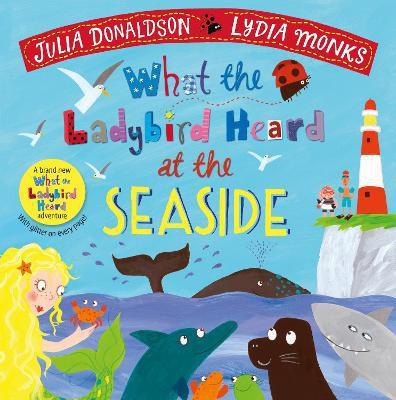 What the Ladybird Heard at the Seaside(English, Hardcover, Donaldson Julia)