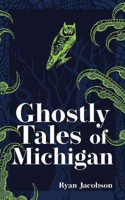Ghostly Tales of Michigan(English, Paperback, Jacobson Ryan)
