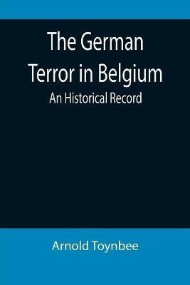 The German Terror in Belgium(English, Paperback, Toynbee Arnold)