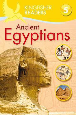 Kingfisher Readers: Ancient Egyptians (Level 5: Reading Fluently)(English, Paperback, Steele Philip)