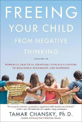Freeing Your Child from Negative Thinking (Second edition)(English, Paperback, Chansky Tamar)