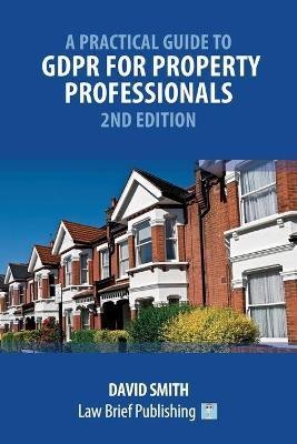 A Practical Guide to GDPR for Property Professionals - 2nd Edition(English, Paperback, Smith David)