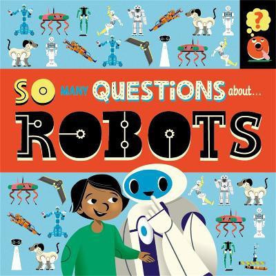 So Many Questions: About Robots(English, Paperback, Spray Sally)