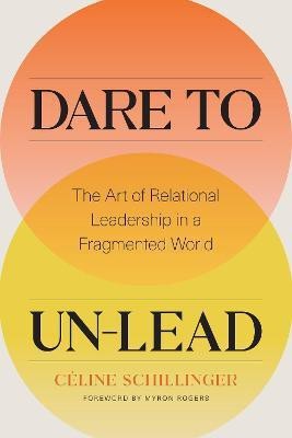 Dare to Un-Lead(English, Hardcover, Schillinger Celine)