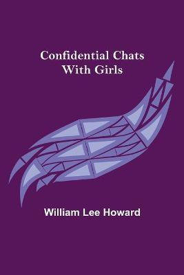 Confidential Chats with Girls(English, Paperback, Lee Howard William)