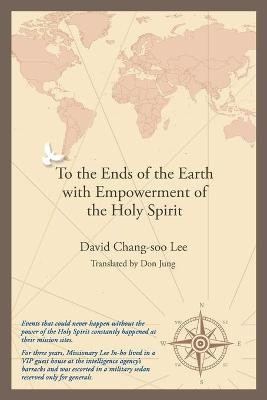 To the Ends of the Earth with Empowerment of the Holy Spirit(English, Paperback, Chang-Soo Lee David)