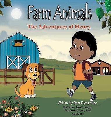 The Adventures of Henry Farm Animals(English, Hardcover, Richardson Byra)
