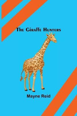 The Giraffe Hunters(English, Paperback, Reid Mayne)