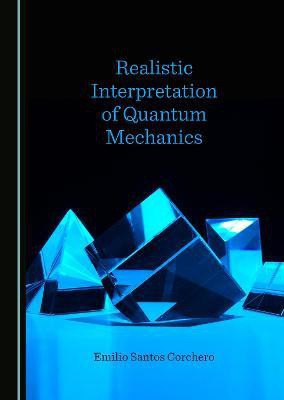 Realistic Interpretation of Quantum Mechanics(English, Hardcover, Santos Corchero Emilio)