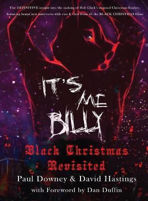 It's me, Billy - Black Christmas Revisited (hardback)(English, Hardcover, Downey Paul)