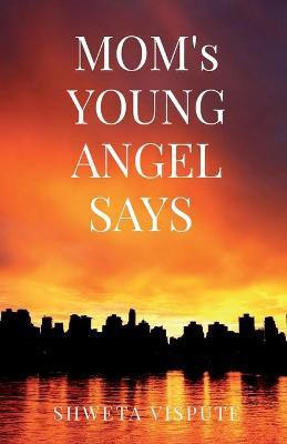 MOM's YOUNG ANGEL SAYS(English, Paperback, Vispute Shweta Ashok)
