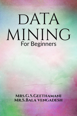 DATA MINING For Beginners(English, Paperback, Mrs.g.s.geethamani | Mr.s.balavengadesh)