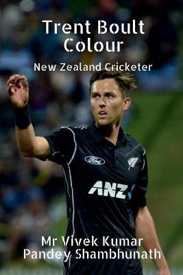 Trent Boult Colour(English, Paperback, Shambhunath Vivek Kumar Pandey)